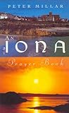 An Iona Prayer Book Published In This The 60th Anniversary Year Of The Founding Of The Iona Community English Edition