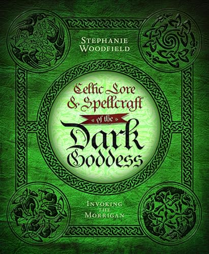Celtic Lore & Spellcraft of the Dark Goddess: Invoking the Morrigan