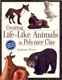 Creating Lifelike Animals In Polymer Clay English Edition