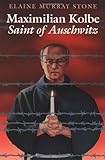 Maximilian Kolbe Saint Of Auschwitz English Edition