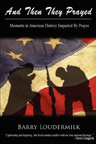 And Then They Prayed: Moments In American History Impacted By Prayer