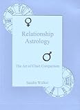 Relationship Astrology The Art Of Chart Comparison English Edition