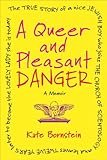 A Queer And Pleasant Danger The True Story Of A Nice Jewish Boy Who Joins The Church Of Scientology And Leaves Twelve Years Later To Become The Lovely Lady She Is Today English Edition