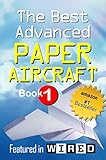 The Best Advanced Paper Aircraft Book 1 Long Distance Gliders Performance Paper Airplanes And Gliders With Landing Gear English Edition
