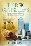 The Risk Controllers Central Counterparty Clearing In Globalised Financial Markets English Edition