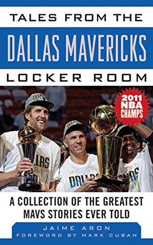 Tales from the Dallas Mavericks Locker Room of the Greatest Mavs Stories Ever Told (By: Jaime Aron,Mark Cuban) cover