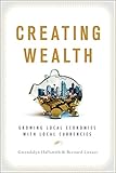 Creating Wealth Growing Local Economies With Local Currencies English Edition