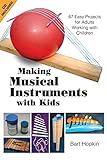 Making Musical Instruments With Kids 67 Easy Projects For Adults Working With Children English Edition