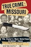 True Crime Missouri The States Most Notorious Criminal Cases English Edition