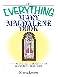 The Everything Mary Magdalene Book The Life And Legacy Of Jesus Most Misunderstood Disciple Everything English Edition