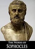 The Complete Works Of Sophocles Ajax Antigone Electra Oedipus At Colonus Oedipus The King Philoctetes Trachiniae 7 Books With Active Table Of Contents English Edition