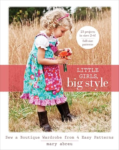 Little Girls,Big Style:Sew a...Wardrobe from 4 Easy Patterns