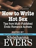 How To Write Hot Sex Tips From Multipublished Erotic Romance Authors