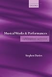 Musical Works And Performances A Philosophical Exploration English Edition