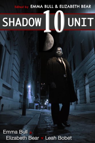 Shadow Unit 10 (By: Emma Bull,Elizabeth Bear,Leah Bobet) cover