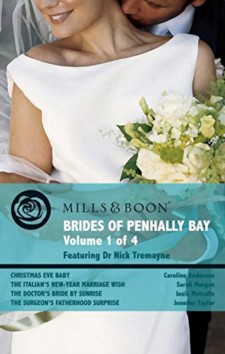 Brides of Penhally Bay, Vol 1: Christmas Eve Baby / The Italian's New-Year Marriage Wish / The Doctor's Bride By Sunrise / The Surgeon's Fatherhood Surprise book cover