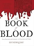 The Book Of Blood From Legends And Leeches To Vampires And Veins