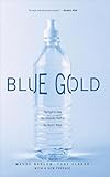 Blue Gold The Fight To Stop The Corporate Theft Of The Worlds Water English Edition