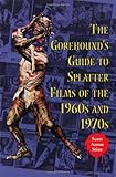 The Gorehounds Guide To Splatter Films Of The 1960s And 1970s English Edition