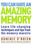 You Can Have An Amazing Memory Learn Lifechanging Techniques And Tips From The Memory Maestro English Edition