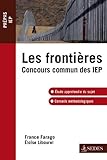 Les Fronti%C3%A8res : Concours Commun Iep (hors Collection)