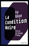 La Condition Noire Essai Sur Une Minorit Franaise Sciences Humaines Et Essais