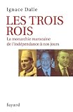 Les Trois Rois La Monarchie Marocaine De Lindpendance Nos Jours Documents
