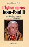 Leglise Aprs Jeanpaul Ii Les Dossiers Urgents Du Nouveau Pape Documents Actualits Socit