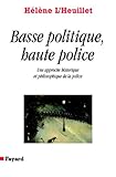 Basse Politique Haute Police Une Approche Historique Et Philosophique De La Police Divers Histoire