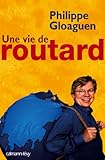 Une Vie De Routard (biographies, Autobiographies)