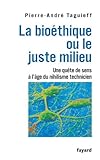 La Biothique Ou Le Juste Milieu Une Qute De Sens Lge Du Nihilisme Technicien Divers Histoire