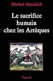 Le Sacrifice Humain Chez Les Aztques Nouvelles Etudes Historiques