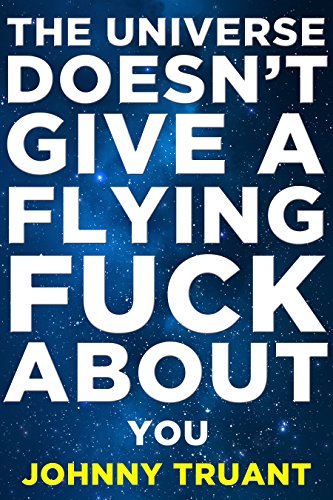 The Universe Doesn't Give a Flying F*ck About You book cover