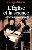 L'eglise Et La Science : Histoire D'un Malentendu. De Galil%C3%A9e %C3%A0 Jean Paul Ii (nouvelles Etudes Historiques)