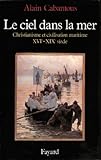 Le Ciel Dans La Mer Christianisme Et Civilisation Maritime Xviexixe Sicle Nouvelles Etudes Historiques