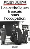 Les Catholiques Franais Sous Loccupation Documents Franais