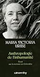 Anthropologie De L'inhumanit%C3%A9 : Essai Sur La Terreur En Colombie (petite Biblioth%C3%A8que Des Id%C3%A9es)