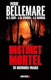 Instinct Mortel : Soixante Dix Histoires Vraies