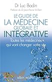 Le Guide De La M%C3%A9decine Globale Et Int%C3%A9grative : Toutes Les M%C3%A9decines Qui Vont Changer Votre Vie