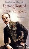 Edmond Rostand Ou Le Baiser De La Gloire (essai Fran%C3%A7ais)