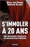 S'immoler %C3%A0 Vingt Ans, Une Infirmi%C3%A8re Fran%C3%A7aise En Afghanistan T%C3%A9moigne (documents Fran%C3%A7ais)