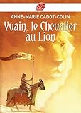 Yvain, Le Chevalier Au Lion (historique T. 1194)