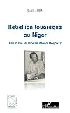 Rbellion Touargue Au Niger Qui A Tu Le Rebelle Mano Dayak Socits Africaines Diaspora