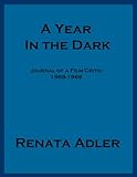 A Year In The Dark Journal Of A Film Critic 196869 English Edition