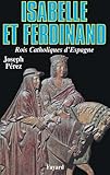 Isabelle Et Ferdinand Rois Catholiques Despagne Biographies Historiques