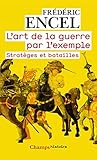 Lart De La Guerre Par Lexemple Stratges Et Batailles Champs Histoire T 818