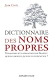 Dictionnaire Des Noms Propres Toponymes Et Patronymes De France Quelle Origine Quelle Signification Hors Collection
