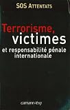 Terrorisme Victimes Et Responsabilit Pnale Internationale Sciences Techniques Mdecine