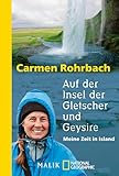 Auf Der Insel Der Gletscher Und Geysire Meine Zeit In Island German Edition