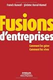 Fusions Dentreprises Comment Les Grer Comment Les Vivre Ed Organisation